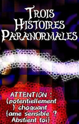 3 Histoires Paranormales