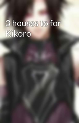 3 houses to for Kikoro