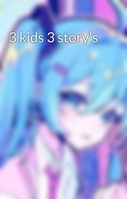 3 kids 3 story's