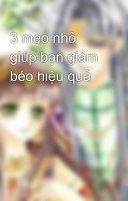 3 mẹo nhỏ giúp bạn giảm béo hiệu quả