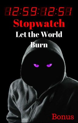 #3   STOPWATCH  :  Let the World Burn