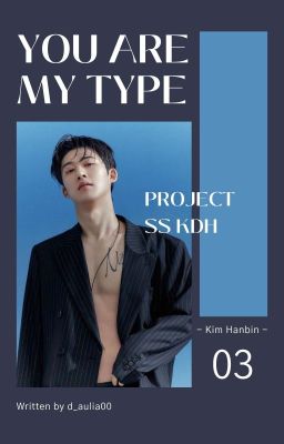 [3] You Are My TYPE ⇨ KIM HANBIN [END]