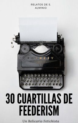 30 Cuartillas De Feederism (Un Relicario Fetichista)