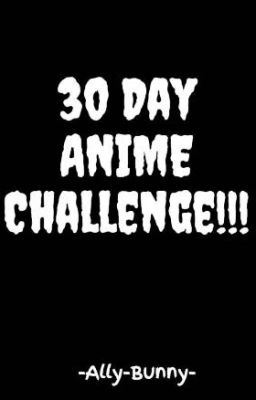 30 Day ANIME Challenge!!!