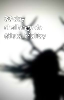 30 day challenge de @leta_Malfoy