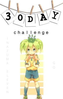 30 day challenge | Inazuma Eleven Go