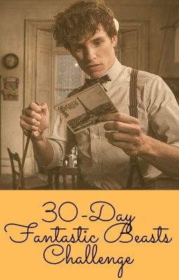 30 Day Fantastic Beasts Challenge!