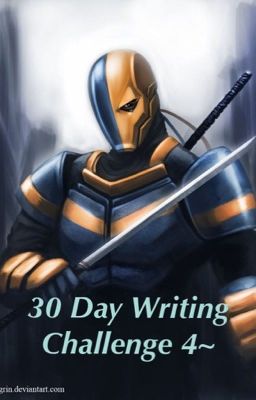 30 Day Writing Challenge 4~