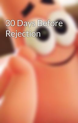 30 Days Before Rejection