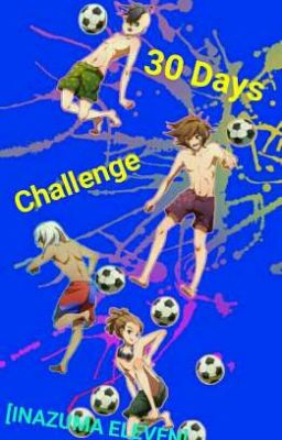 30 Days Challenge [INAZUMA ELEVEN] ✔