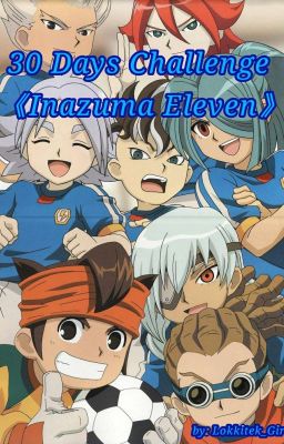 ☆30 Days Challenge ~ Inazuma Eleven☆