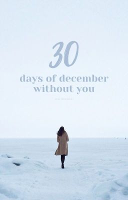 30 days of December without you