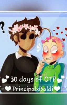 •°💕30 days of OPT💕°•/-❤PrincipalxBaldi❤-\