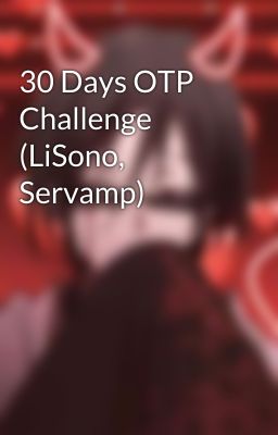 30 Days OTP Challenge (LiSono, Servamp)