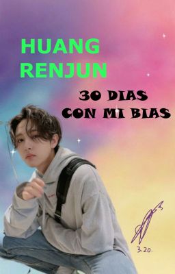 30 Días Con Mi Bias ♡ (Huang Renjun)                       [Ver. NCT Dream]