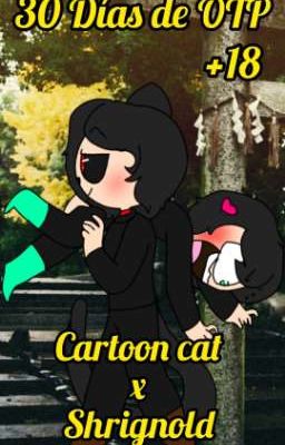 30 Días de OTP +18 [Cartoon cat x Shrignold]