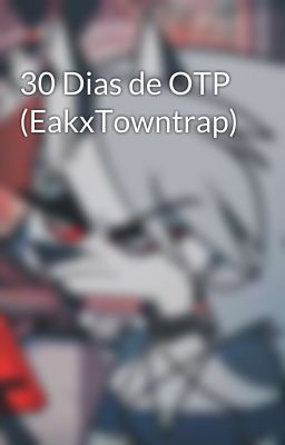 30 Dias de OTP (EakxTowntrap)