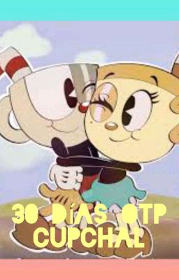 30 días otp Cupchal (Cuphead x Ms. Chalice)