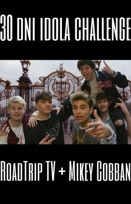 30 dni idola challenge - RoadTrip TV + Mikey Cobban ♥