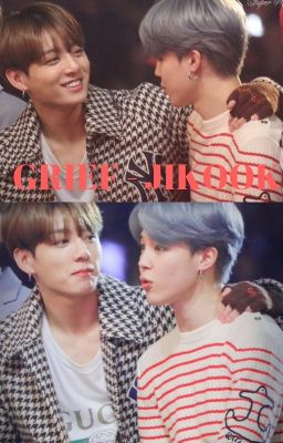 [30] GRIEF - JIKOOK [COMPLETED]