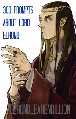 300 Prompts About Lord Elrond