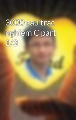 3000 cau trac nghiem C part 1/3