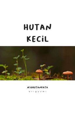 #30HutanKata | Hutan Kecil