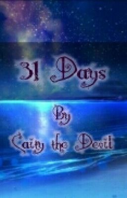 31 Days. By: Caity the Devil 