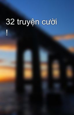 32 truyện cười !