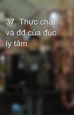 37. Thực chất và đđ của đúc ly tâm