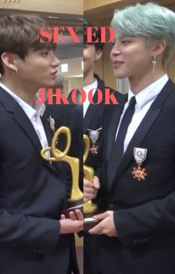 [38] SEX ED - JIKOOK [COMPLETED]