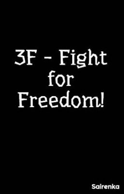 3F - Fight for Freedom!