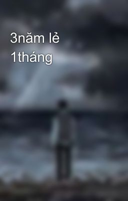 3năm lẻ 1tháng