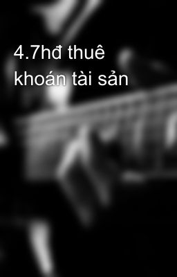 4.7hđ thuê khoán tài sản