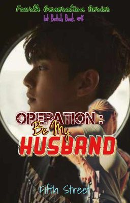 4.8 Operation: Be My Husband Gen 4 Book#8 : Aidan & Yeixia ( Completed)