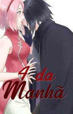 4 da Manhã - Sasusaku 