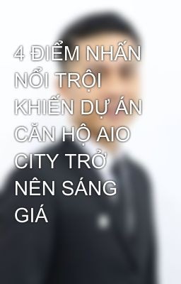 4 ĐIỂM NHẤN NỔI TRỘI KHIẾN DỰ ÁN CĂN HỘ AIO CITY TRỞ NÊN SÁNG GIÁ