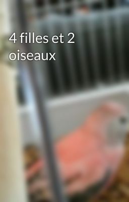 4 filles et 2 oiseaux