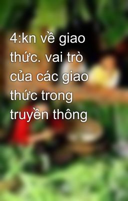 4:kn về giao thức. vai trò của các giao thức trong truyền thông