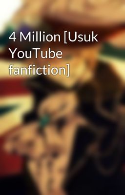 4 Million [Usuk YouTube fanfiction]