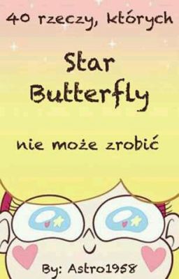 40 rzeczy, których Star Butterfly nie może robić