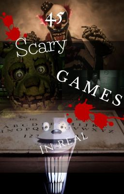 45 Scary Games in real