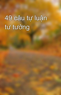 49 câu tự luận tư tưởng