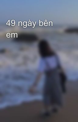 49 ngày bên em 