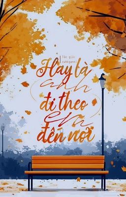 [4SS•Thu•Choker] Hay là anh đi theo em đến nơi