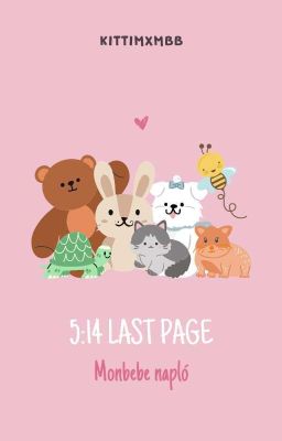 5:14 - Last Page. Monbebe Napló