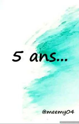 5 ans...