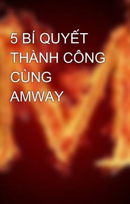 5 BÍ QUYẾT THÀNH CÔNG CÙNG AMWAY