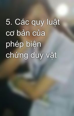 5. Các quy luật cơ bản của phép biện chứng duy vật