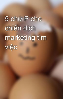 5 chứ P cho chiến dịch marketing tìm việc